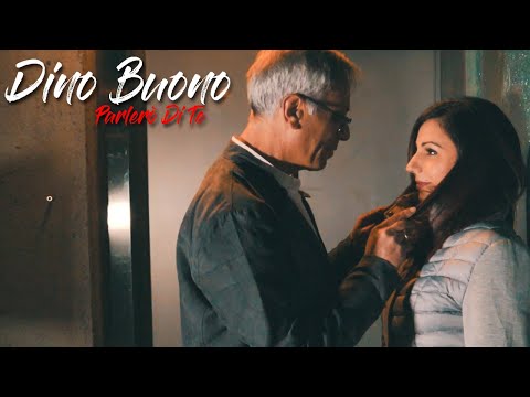 Dino Buono - Parlerò Di Te (UFFICIALE 2019)