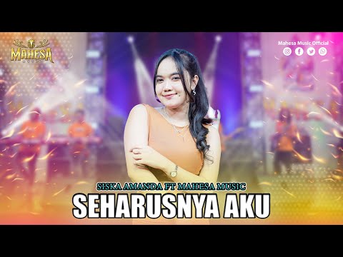 SISKA AMANDA - SEHARUSNYA AKU I Mahesa Music