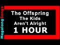 The Offspring The Kids Aren T Alright 1 HOUR