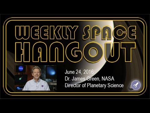 Weekly Space Hangout June 24, 2016: Dr. James Green