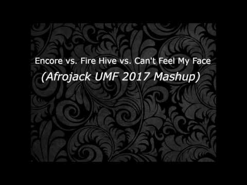 Encore vs. Fire Hive vs. I Can't Feel My Face (Afrojack UMF 2017 Mashup)