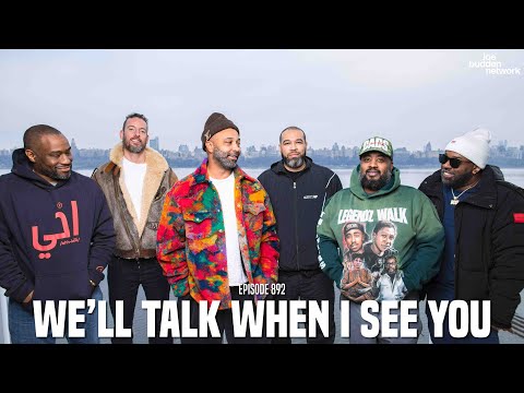 The Joe Budden Podcast Episode 892 | We'll Talk When I See You