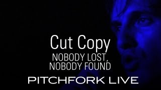Cut Copy - Nobody Lost, Nobody Found - Pitchfork Live