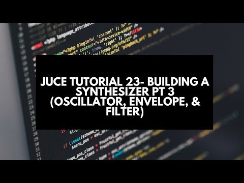 Juce Tutorial 23-  Building a Synthesizer Pt 3 (Oscillator, Envelope, & Filter)