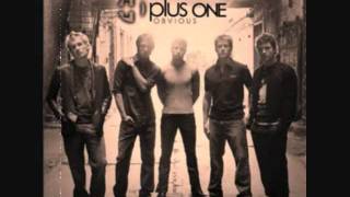 Plus One  - Let Me Be the One