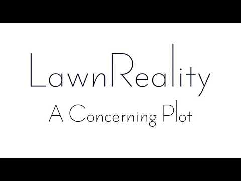 LawnReality - Original Music - A Concerning Plot