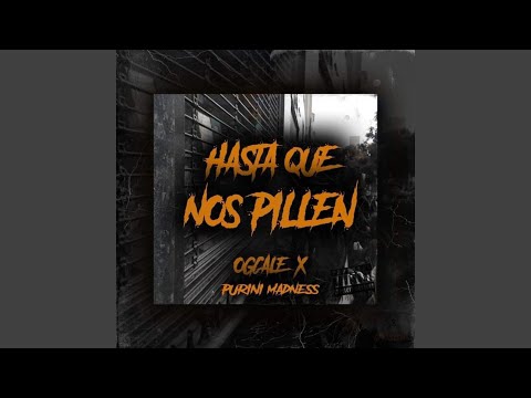 Hasta Que Nos Pillen