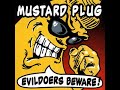 Mustard Plug  Evildoers Beware   ( Full )