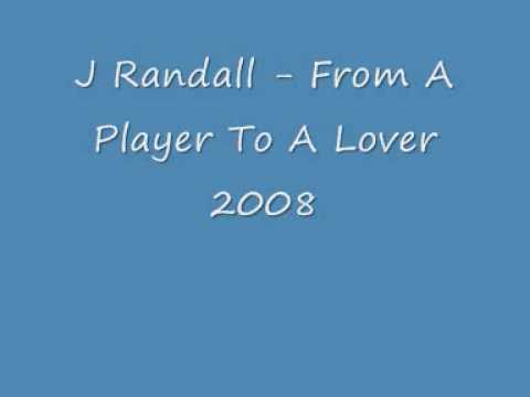 J Randall From A Player To A Lover 2008