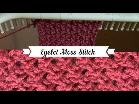Eyelet Moss Stitch for Loom Knitters