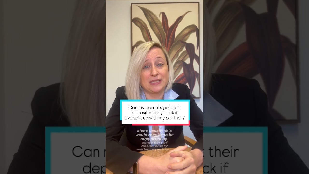 Can my parents get their deposit money back if I've split up with my partner?