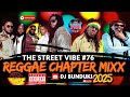 DJ BUNDUKI THE STREET VIBE 76 2025 REGGAE CHAPTER MIX FT MORGAN HERITAGE FREDIE MC GREGOR GLEN