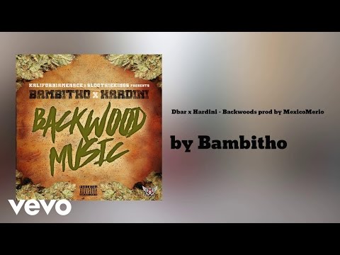 Bambitho -  Backwoods prod by MexicoMerio (AUDIO) ft. Dbar , Hardini