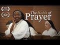 The Habit of Prayer | Full Documentary | OPENLIGHT media