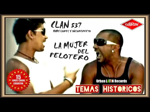 CLAN 537 (BABY LORES y INSURRECTO) - LA MUJER DEL PELOTERO - CUBATON TEMAS HISTORICOS