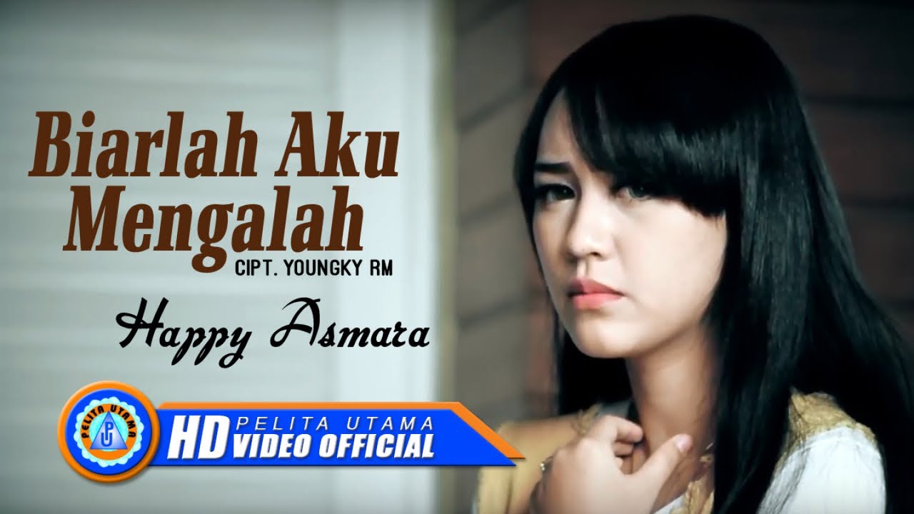 Biarlah Aku Mengalah - Happy Asmara