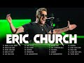 Eric Church Greatest Hits Ever The Very Best Of Eric Church Songs Playlist