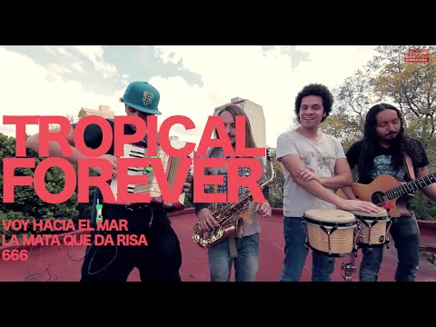 Tropikal Forever - Voy hacia el mar/La mata que da risa/666 (Encore Sessions)