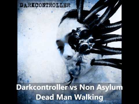 Darkcontroller vs Non Asylum - Dead Man Walking