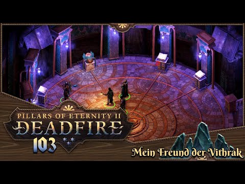 PILLARS OF ETERNITY 2 [103] ⚔️ Mein Freund der Vithrak  -  Lets Play [GER/DEU]