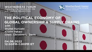 Weatherhead Forum | The Political Economy of Global Ownership and Supply Chains