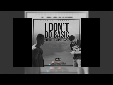 Fredo - I Don't Do Basic ft. Yxng Bane (Official Audio)