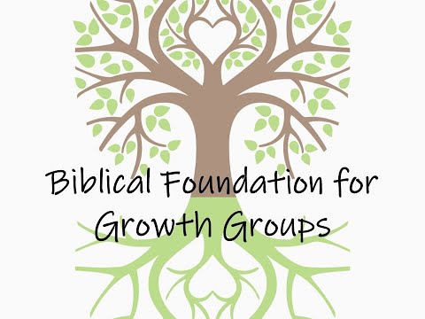 20210829 AM Biblical Foundation for Growth Groups