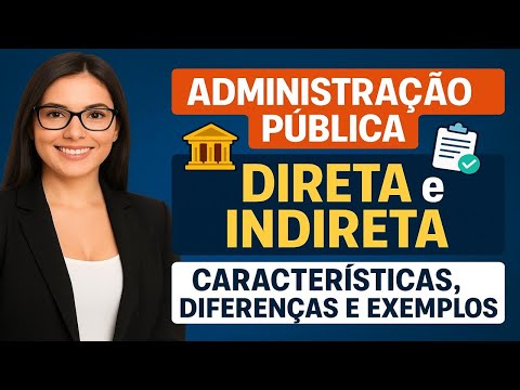🎯ADMINISTRAÇÃO PÚBLICA📊 DIRETA E INDIRETA - CARACTERÍSTICAS, DIFERENÇAS E EXEMPLOS 📚 RESUMO P/ PROVA