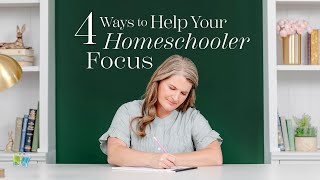 4 Ways to Help Your Homeschooler Focus | The Good and the Beautiful