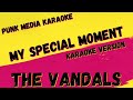 THE VANDALS ✴ MY SPECIAL MOMENT ✴ KARAOKE INSTRUMENTAL ✴ PMK