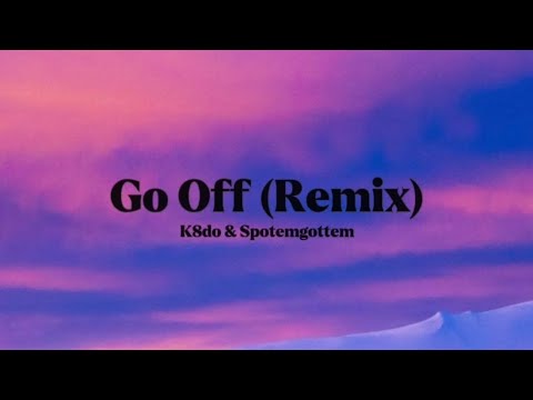 K8do & Spotemgottem - Go Off (Remix) [Lyrics]