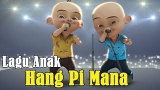 Download lagu Upin Ipin Hang Pi Mana - Lagu Anak mp3