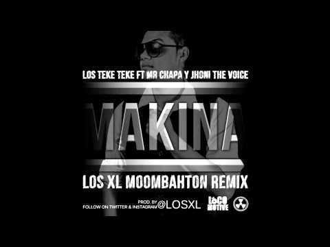 Los Teke Teke Ft Mr Chapa y Jhoni The Voice - Makina (Los XL Remix)