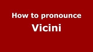How to pronounce Vicini