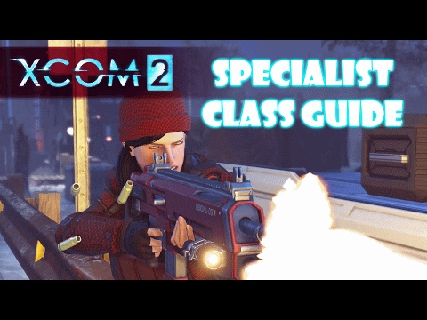 XCOM 2 Tips – Specialist Class Guide and Skills - XCOM 2 guide/tutorial/tips/build