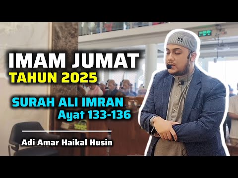 IMAM SHOLAT JUMAT - Surah Ali Imran ayat 133-136  || Imam Adi Amar Haikal Husin