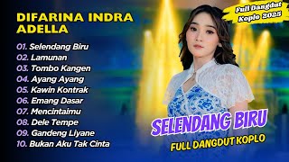 Download lagu SELENDANG BIRU - Difarina Indra Adella - OM ADELLA | FULL ALBUM DANGDUT 2025 mp3