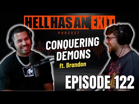 “Conquering Demons” 🖤 ft. Brandon - Ep: 122 | HellHasAnExitPod.com