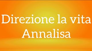Direzione la vita (testo) - Annalisa