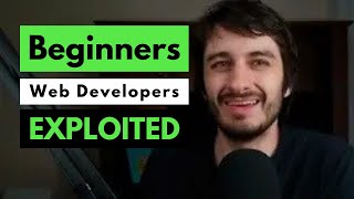 Beginner Web Developers are EXPLOITED (and it's disgusting!)