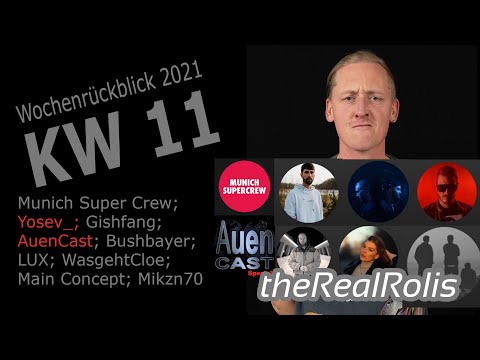 RealRolis Wochenrückblick KW 11 / 2021; Munich Super Crew; YoSev_; Gishfang; Auen Cast; Mikzn70
