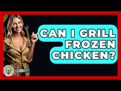 Can I Grill Frozen Chicken? - LearnToDIY360.com