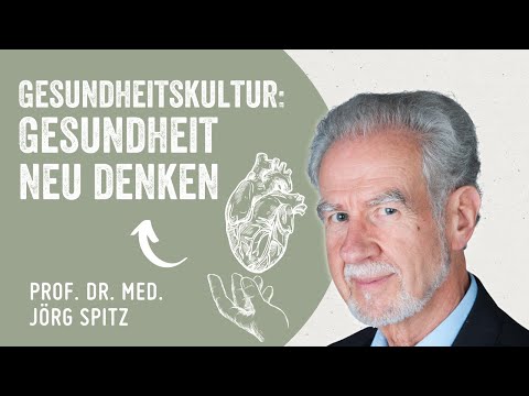 Gesundheitskultur: Gesundheit neu denken - mit Prof. Dr. med. Jörg Spitz