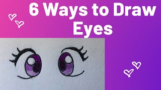 How to DRAW SUPER EASY AND CUTE EYES 6 DIFFERENT WAYS!