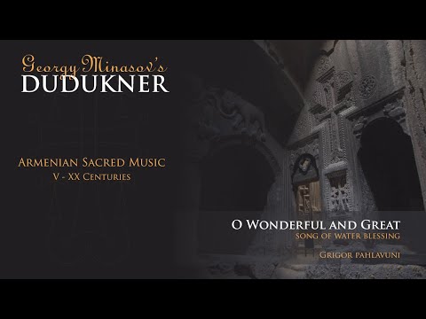 Quartet Dudukner - O Wonderul and Great. XI Century. Grigor Pahlavuni