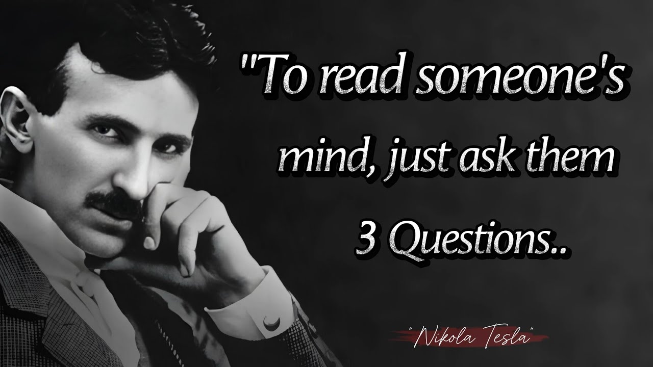 To Read Someone's Mind, Just Ask Them 3 Questions || Nikola Tesla Quotes  & Life Lessons in English