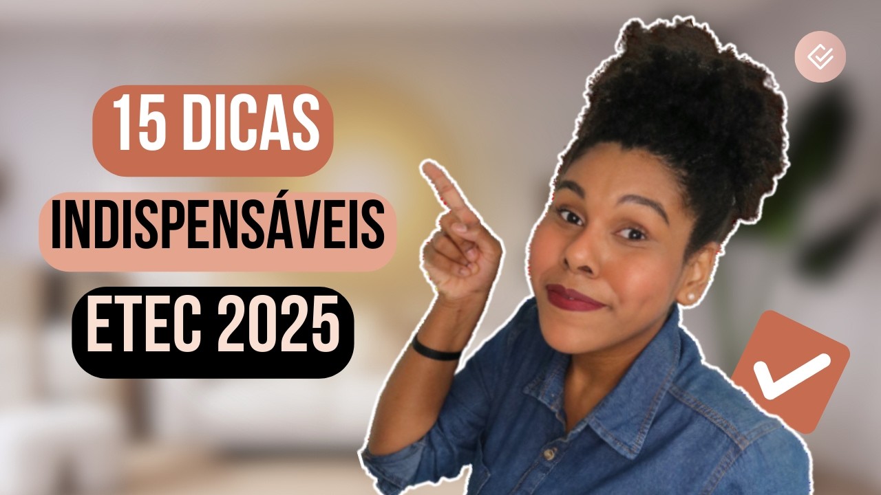 VESTIBULINHO ETEC 2025 - 15 dicas indispensáveis para passar na prova da ETEC