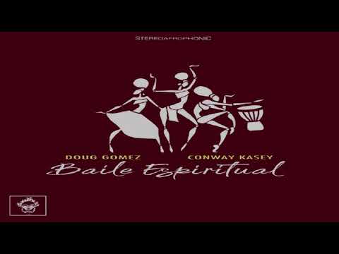 Doug Gomez & Conway Kasey  -   "Baile Espirtual"  (Main Mix)