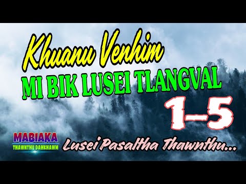 KHUANU VENHIM MI BIK LUSEI TLANGVAL: 1-5
