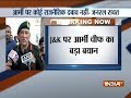 Army has no political pressure, we will continue with our operation: Army Chief